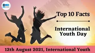 12th August International Youth Day | Top 10 Facts | Online Alosanai