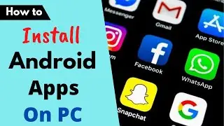 How To Run Android Apps In PC | Install Play Store Apps In PC