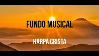 FUNDO MUSICAL - HARPA CRISTÃ  - O Melhor Piano & Cordas  - 1 hora