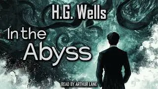 In the Abyss by H.G. Wells | Short Story Audiobook
