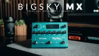 Strymon BigSky MX | Primeiras Impressões e Sound's