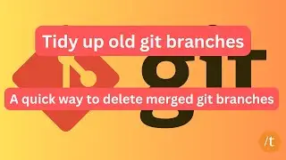 A quick way to tidy up old Git branches | Version Control | Web Development