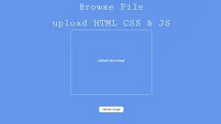 Browse File Upload HTML CSS & JavaScript