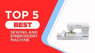 5 Best Sewing and Embroidery Machine in 2024 [ Reviews ]