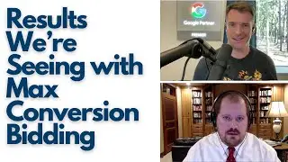 Results We’re Seeing with Max Conversion Bidding