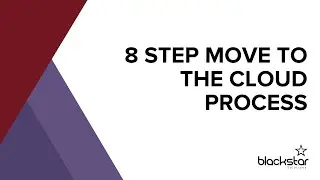 8 Step move to the cloud process | Blackstar Solutions