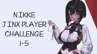Goddess of Victory: Nikke - Jinx Player (Challenge 1-5)