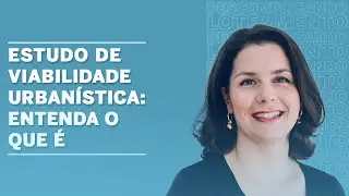 Estudo de viabilidade urbanística: entenda o que é