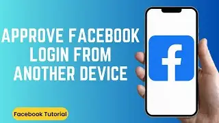 How to Approve Your Facebook Login from Another Device