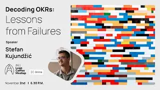 Agile Humans Meetup #61 Decoding OKRs by Stefan Kujundžić