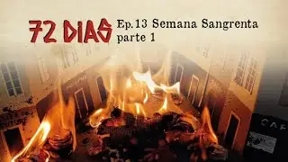 72 Dias - Ep.13 - Semana Sangrenta - parte 1 (Comuna de Paris)