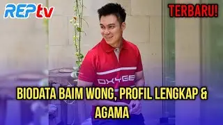 TERBARU! BIODATA BAIM WONG, PROFIL LENGKAP & AGAMA