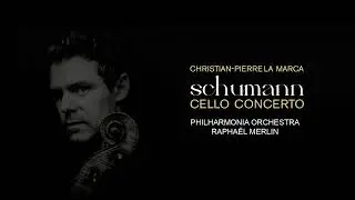 Christian-Pierre La Marca, Schumann: Cello Concerto in A Minor, Op. 129: II. Langsam