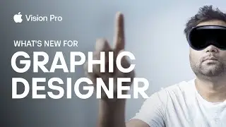 Apple Vision Pro - For Graphic Designers & Video Editors