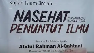 Untaian Nasehat Untuk Penuntut Ilmu - Syaikh Abdul Rahman Al-Qahthani