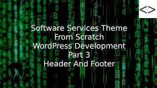 How To Create A Software Services WordPress Theme From Scratch - Part 3 Header and Footer
