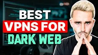 Best VPN for Dark Web: Stay Safe With These 3 VPNs