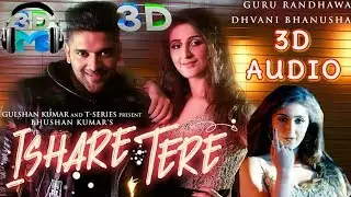 3D Audio | Ishare Tere - Guru Randhawa 3D Song | 3D Virtual Music | Guru Randhawa,Dhvani Bhanushali