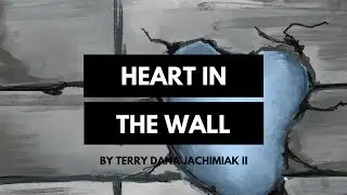 Day 4 - Which Came First, The Heart or the Wall?