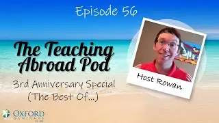 3rd Anniversary Special (The Best Of...) - The Teaching Abroad Pod (Episode 56)