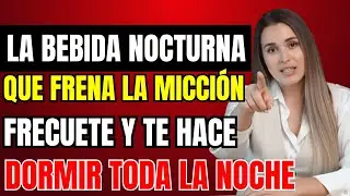 URÓLOGA REVELA: La bebida nocturna que frena la micción frecuente y te hace dormir toda la noche