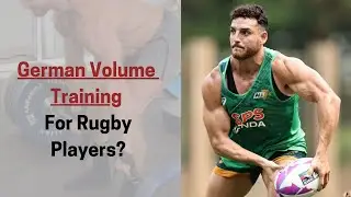 German Volume Training For Rugby Players, Is It Worth It To Build Size & Strength..