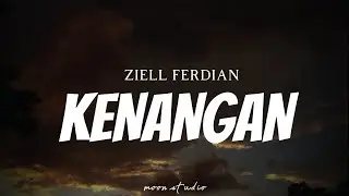 ZIELL FERDIAN - Kenangan ( Lyrics )