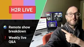 Breakdown of a fully remote 24 hour live show and Q&A // H2R Live