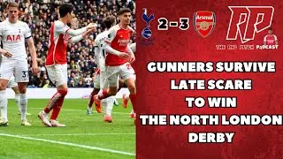 TOTTENHAM HOTSPUR 2 - 3 ARSENAL | LATE SCARE BUT GUNNERS HOLD ON
