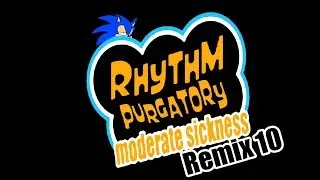 Rhythm Purgatory: Moderate Sickness - Remix 10