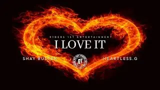 Heartless.G x Shay Butter - I Love It