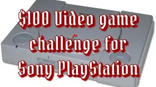 $100 Video game challenge for Sony PlayStation