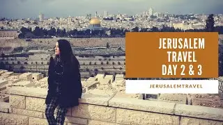 Jerusalem Travel Day 2 & 3 (2020)