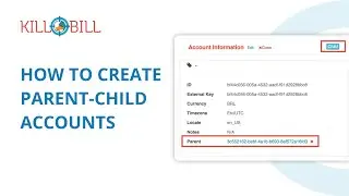Kill Bill: How to Create-Parent Child Accounts