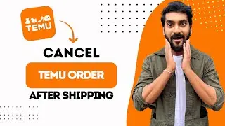How To Cancel Temu Order After Shipping (Best Method)