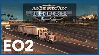 Let's Explore American Truck Simulator - E02