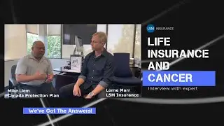 Life Insurance and Cancer | LSM Insurance | Canada Protection Plan