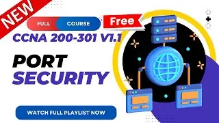58. Port Security | CCNA 200-301 v1.1 | CCNA v1.1 | New CCNA Full Course | Ajay Kumawat