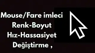 Mouse / Fare İmleci Renk, Boyut, Hız, Hassasiyet Değiştirme - Teknoloji Dünyası