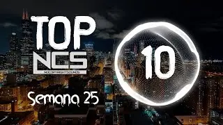 TOP 10 Musica ELECTRONICA (Semana 25 Junio 2021) | NCS Edition