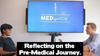Reflecting on The Pre Medical Journey | Medspectives (w/ Tyler Owens)