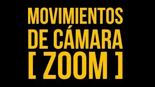 Lenguaje Cinematográfico | Movimientos De Cámara: Zoom