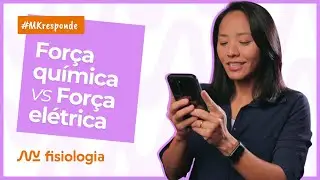 [#5] MK Responde: Quando a força elétrica vence a força química? | MK Fisiologia