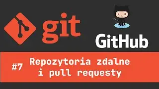 #07 Kurs git-a - GITHUB - Repozytoria zdalne i Pull requesty