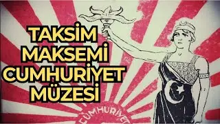 TAKSİM MAKSEMİ CUMHURİYET MÜZESİ