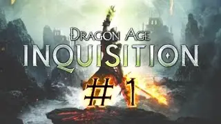 Прохождение Dragon Age Inquisition #1