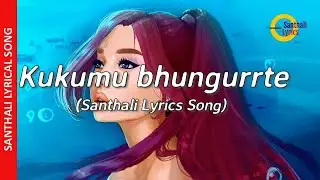 Kukumu bhungurrte nindaah aagah ena - (Santhali Lyrical Song)