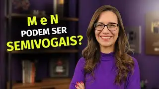 😱 M e N podem ser SEMIVOGAIS? 😱 Entenda esses DÍGRAFOS VOCÁLICOS! | Português com Letícia