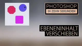 Zehn Sekunden Photoshop - Ebeneninhalt verschieben ohne Verschiebenwerkzeug (Teil 60)