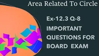 Area Related To Circle Exercise -12.3 Q-8 Important Questions For Board Exam NCERT Math's Solution